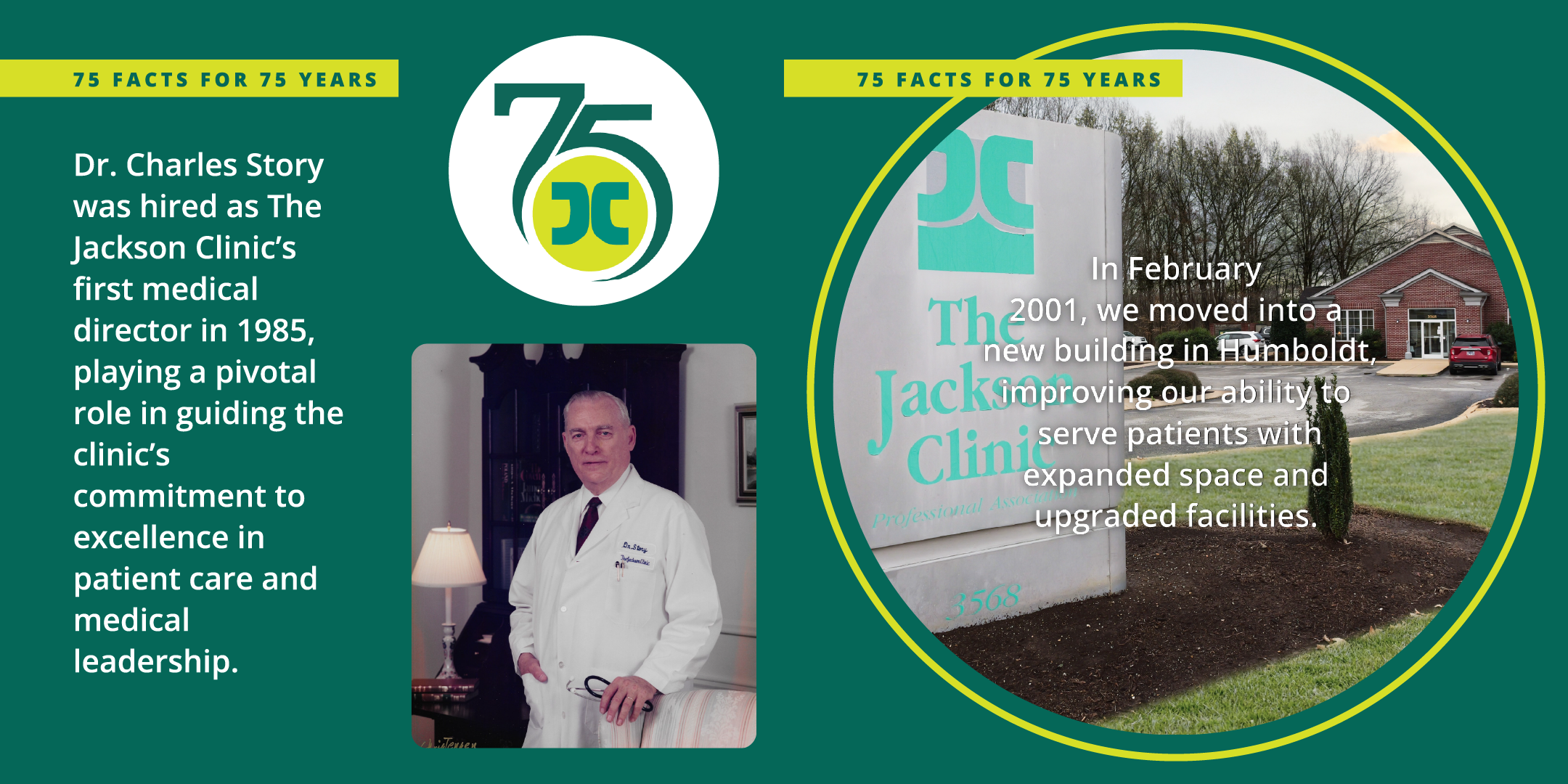 Card with text: Dr. Charles Story was hired as The Jackson Clinic's first medical director in 1985, playing a pivotal role in guiding the clinic's commitment to excllence in patient care and medical leadership. In February 2001, we moved into a new building in Humboldt, improving our ability to serve patients with expanded space and upgraded facilities.